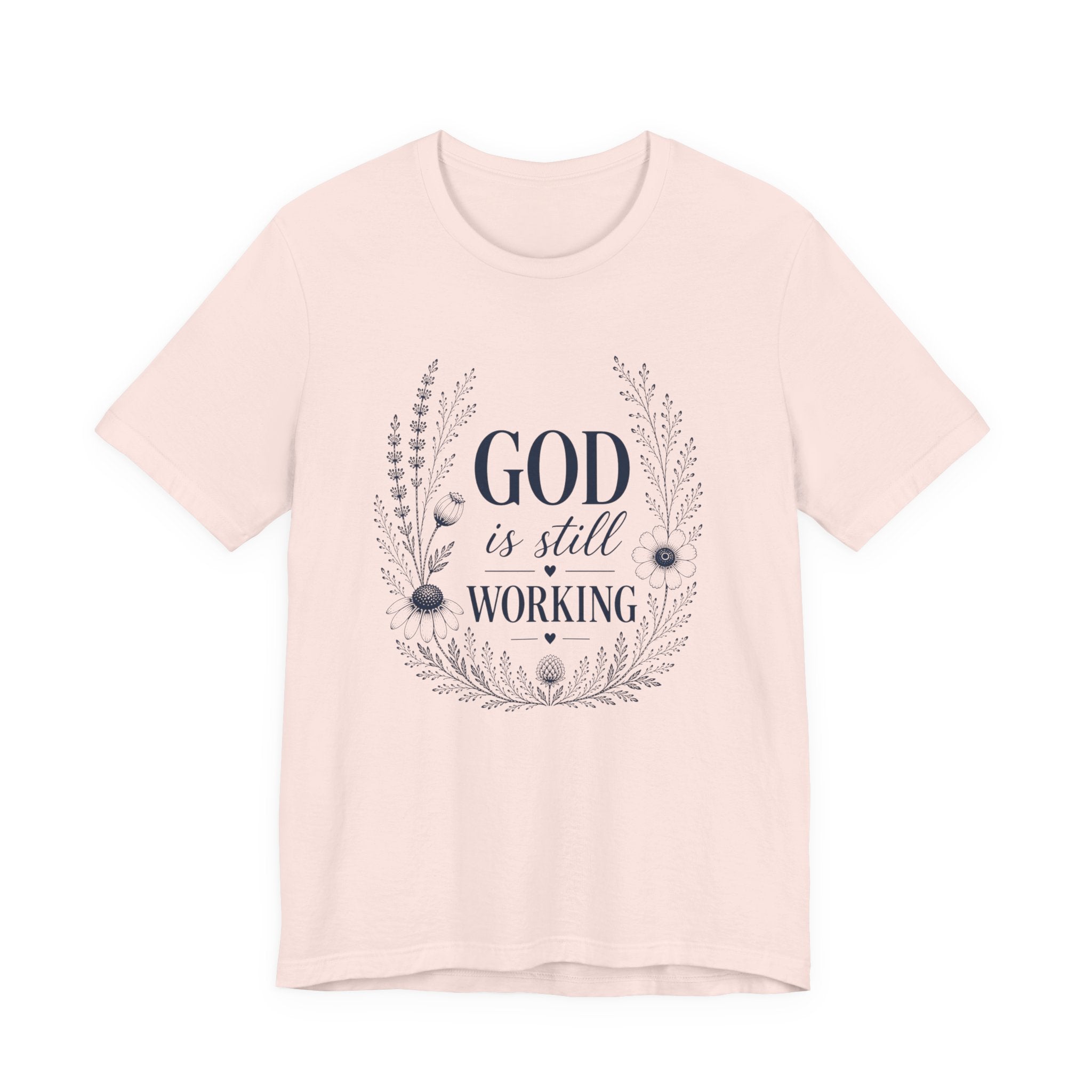 God is Still Working | Inspirational Christian Tee for Women