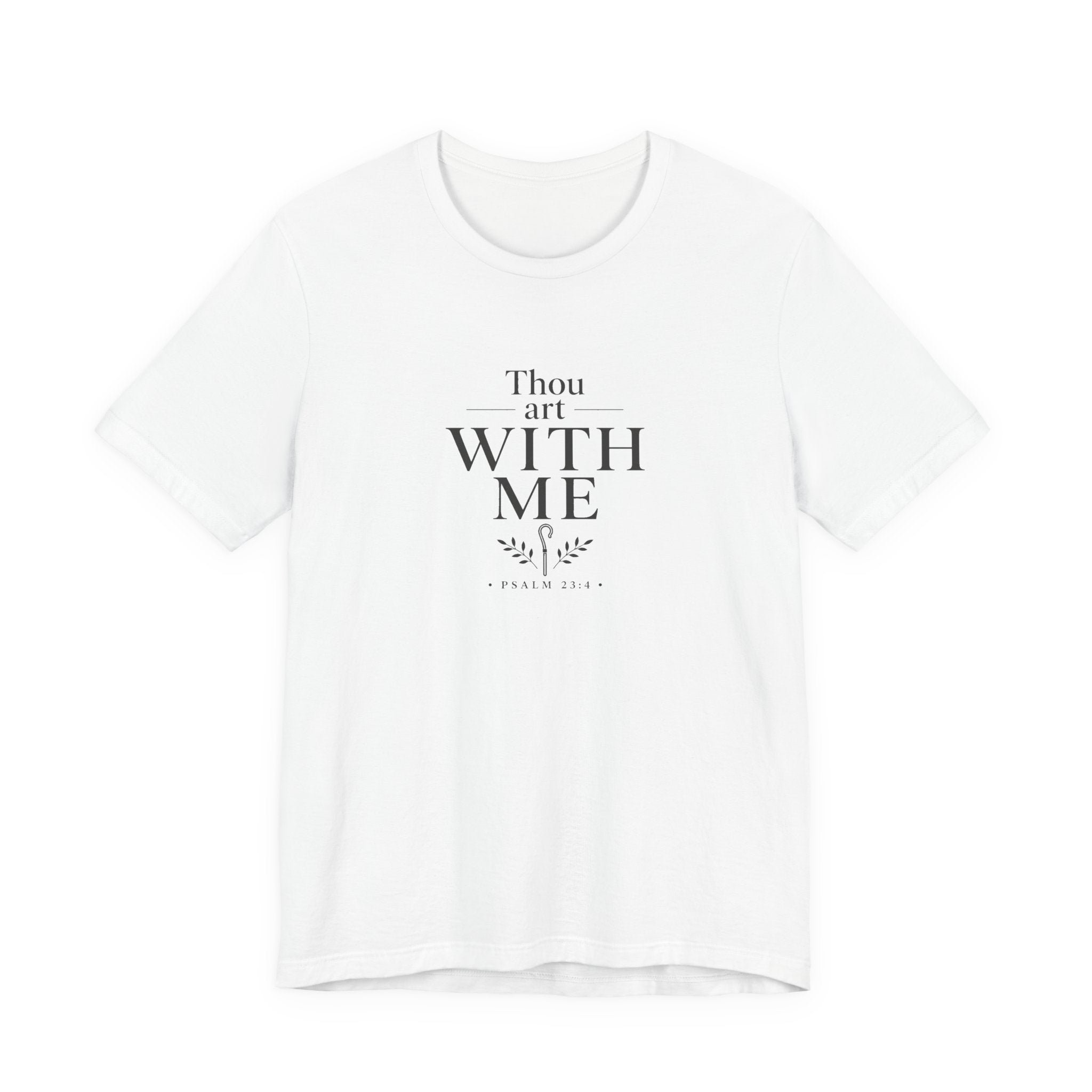 Thou Art With Me Shirt – Psalm 23:4 Christian T-Shirt