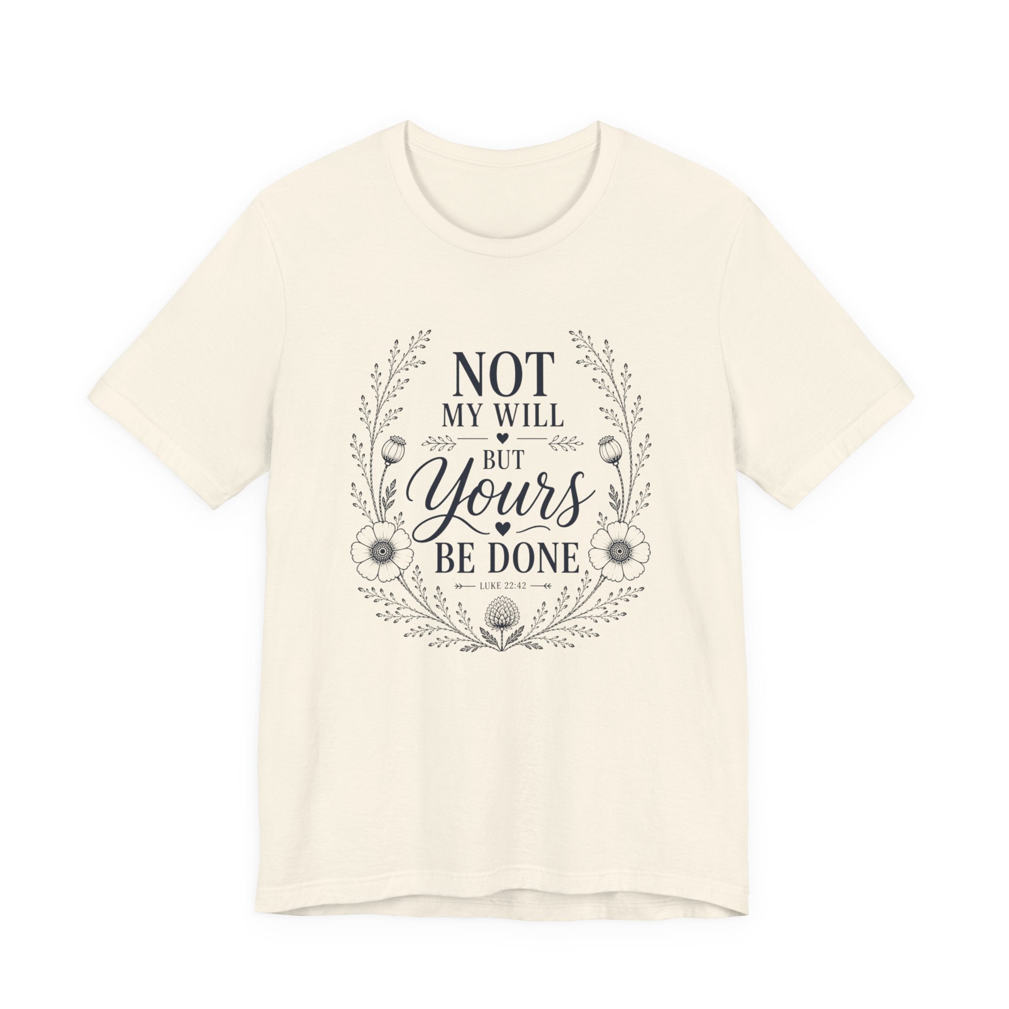 Not My Will But Yours Be Done Shirt | Christian Scripture Tee | Luke 22:42