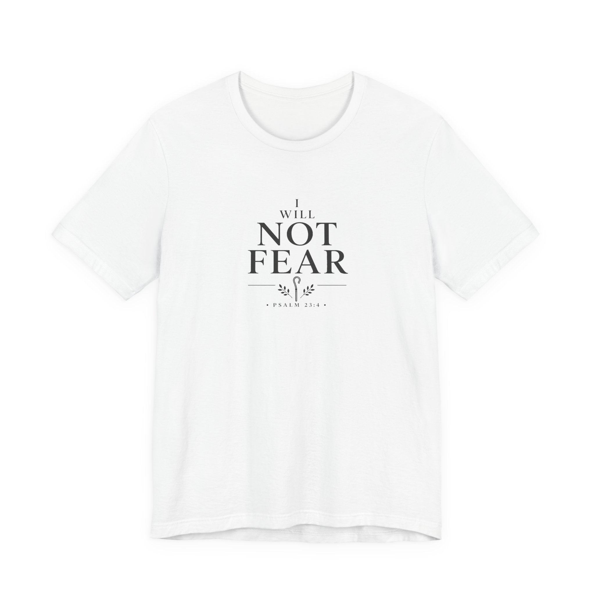 I Will Not Fear Shirt – Psalm 23:4 Christian T-Shirt