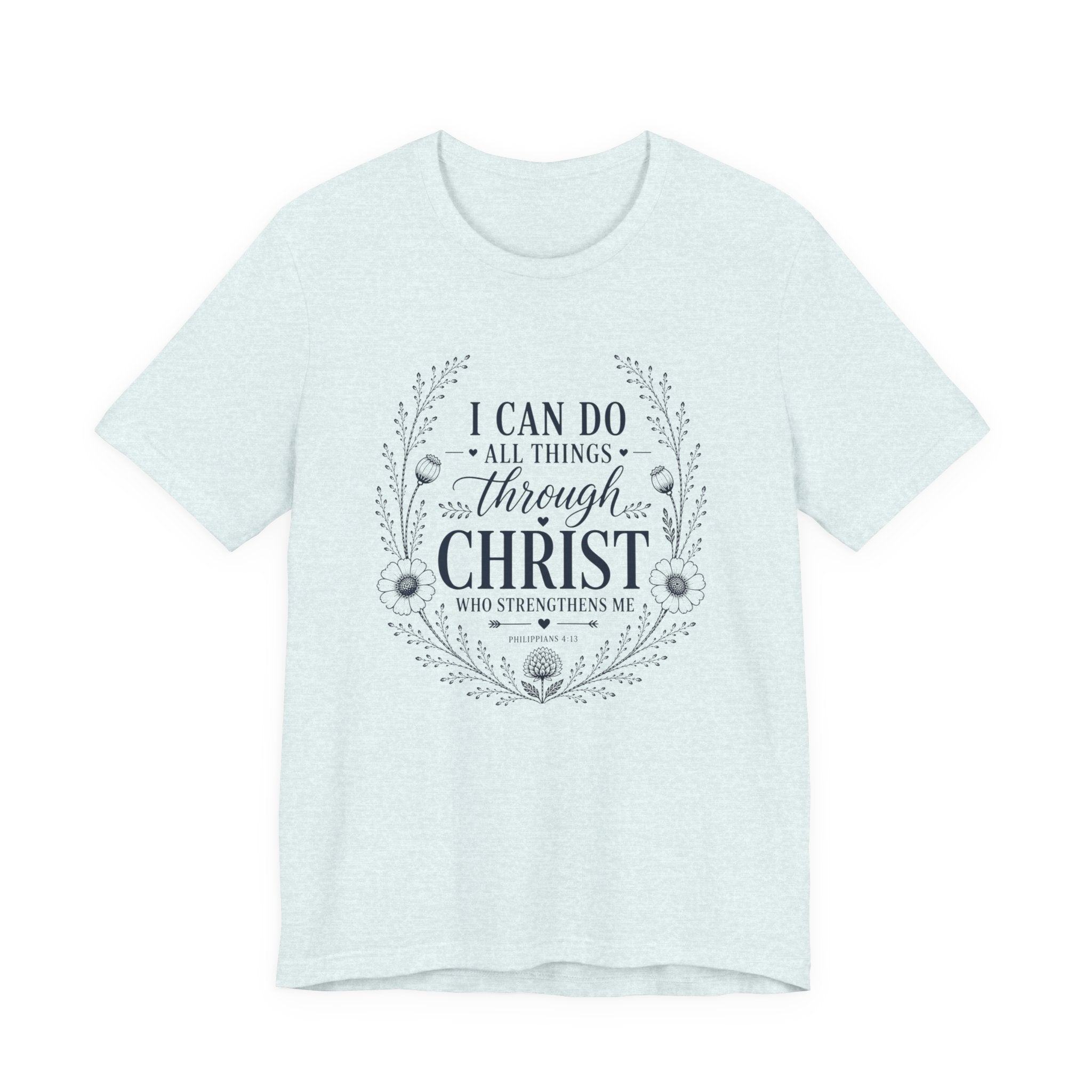I Can Do All Things Through Christ Shirt | Christian Graphic Tee | Philippians 4:13 Faith Shirt