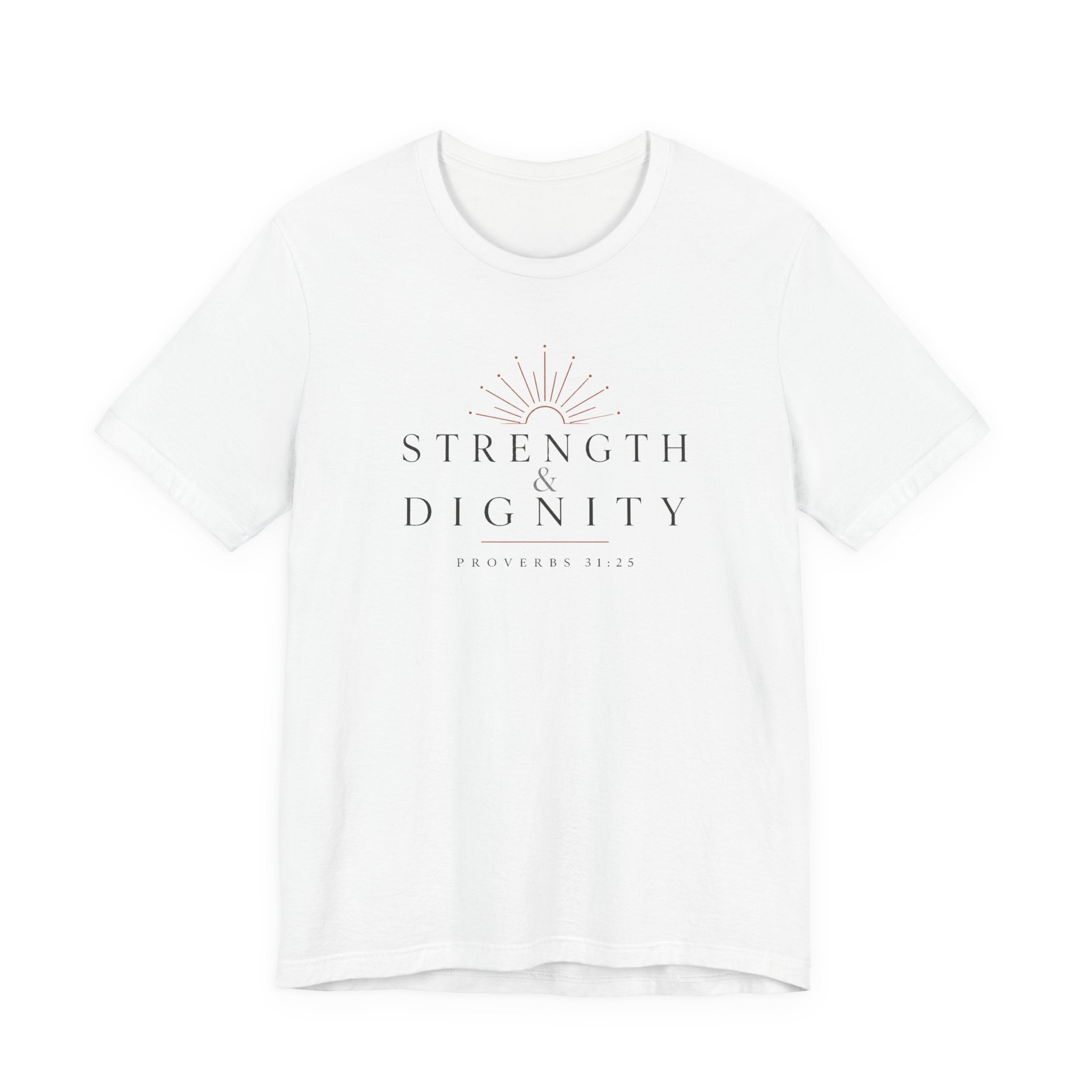 Strength & Dignity Proverbs 31:25 t shirt