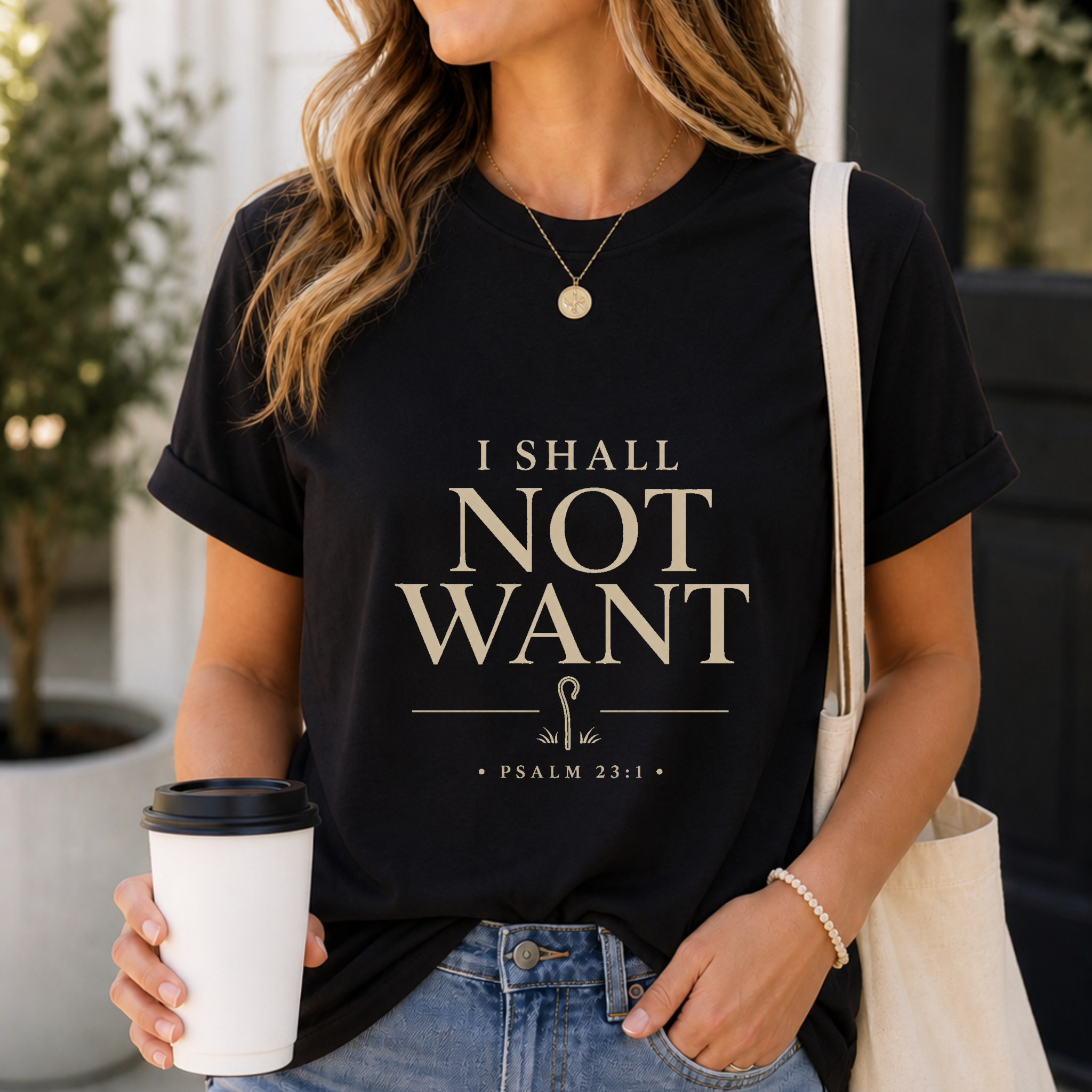I Shall Not Want Shirt – Psalm 23:1 Christian T-Shirt