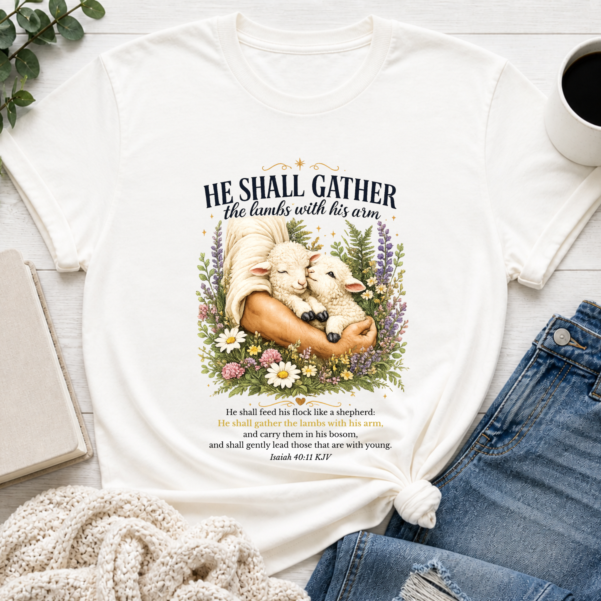 He Shall Gather the Lambs in his Arms | Isaiah 40:11 T-Shirt
