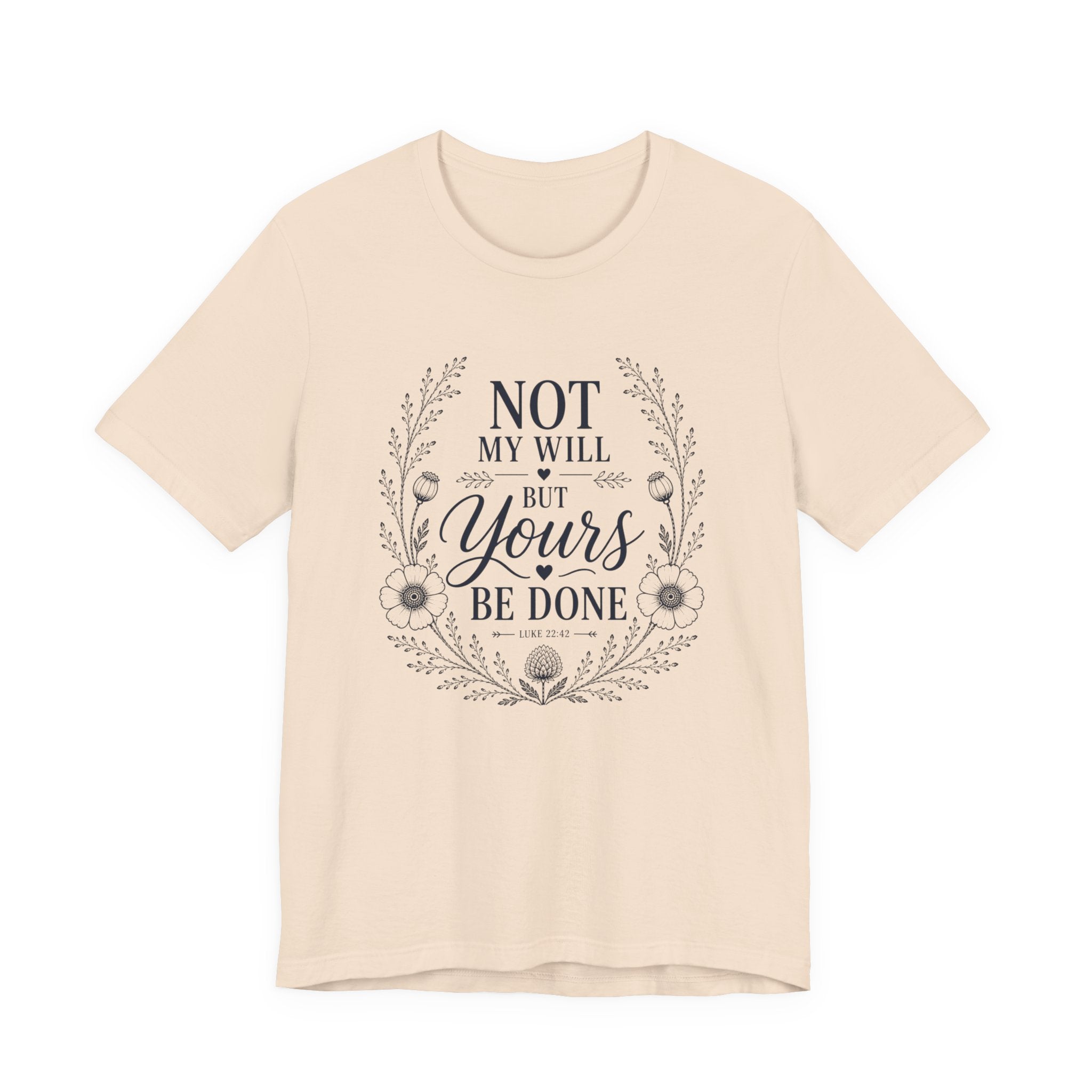 Not My Will But Yours Be Done Shirt | Christian Scripture Tee | Luke 22:42