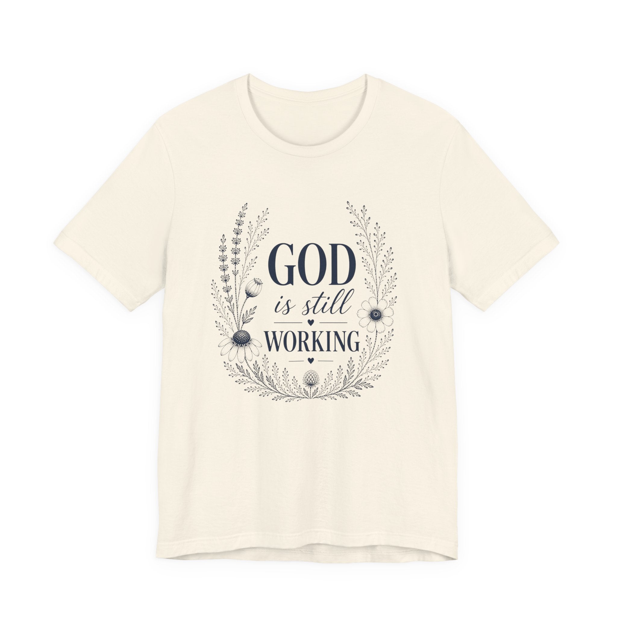 God is Still Working | Inspirational Christian Tee for Women