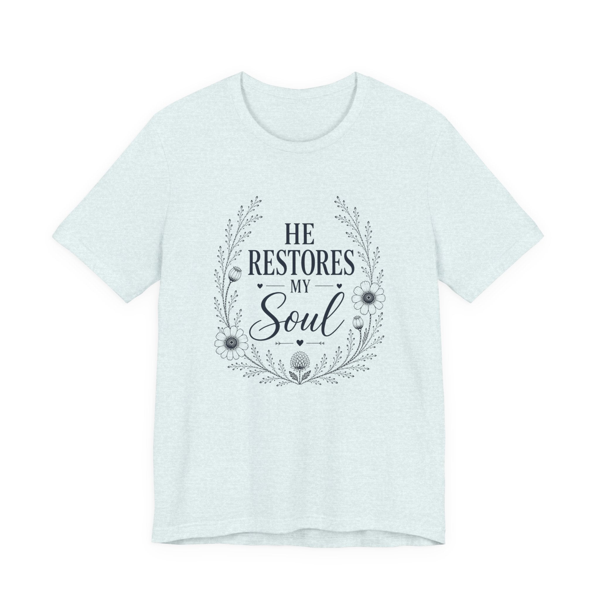 He Restores my Soul, Christian T-Shirt