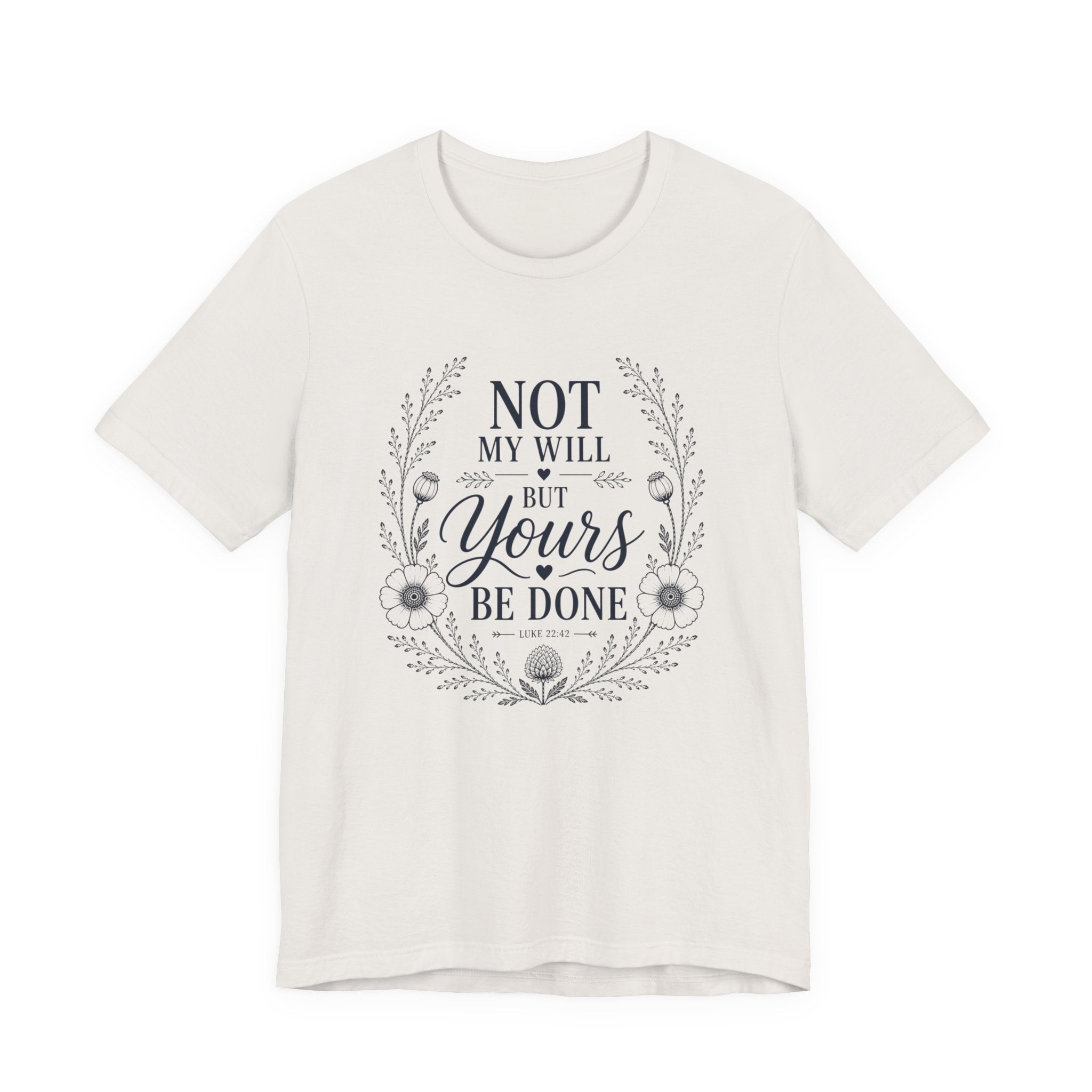 Not My Will But Yours Be Done Shirt | Christian Scripture Tee | Luke 22:42