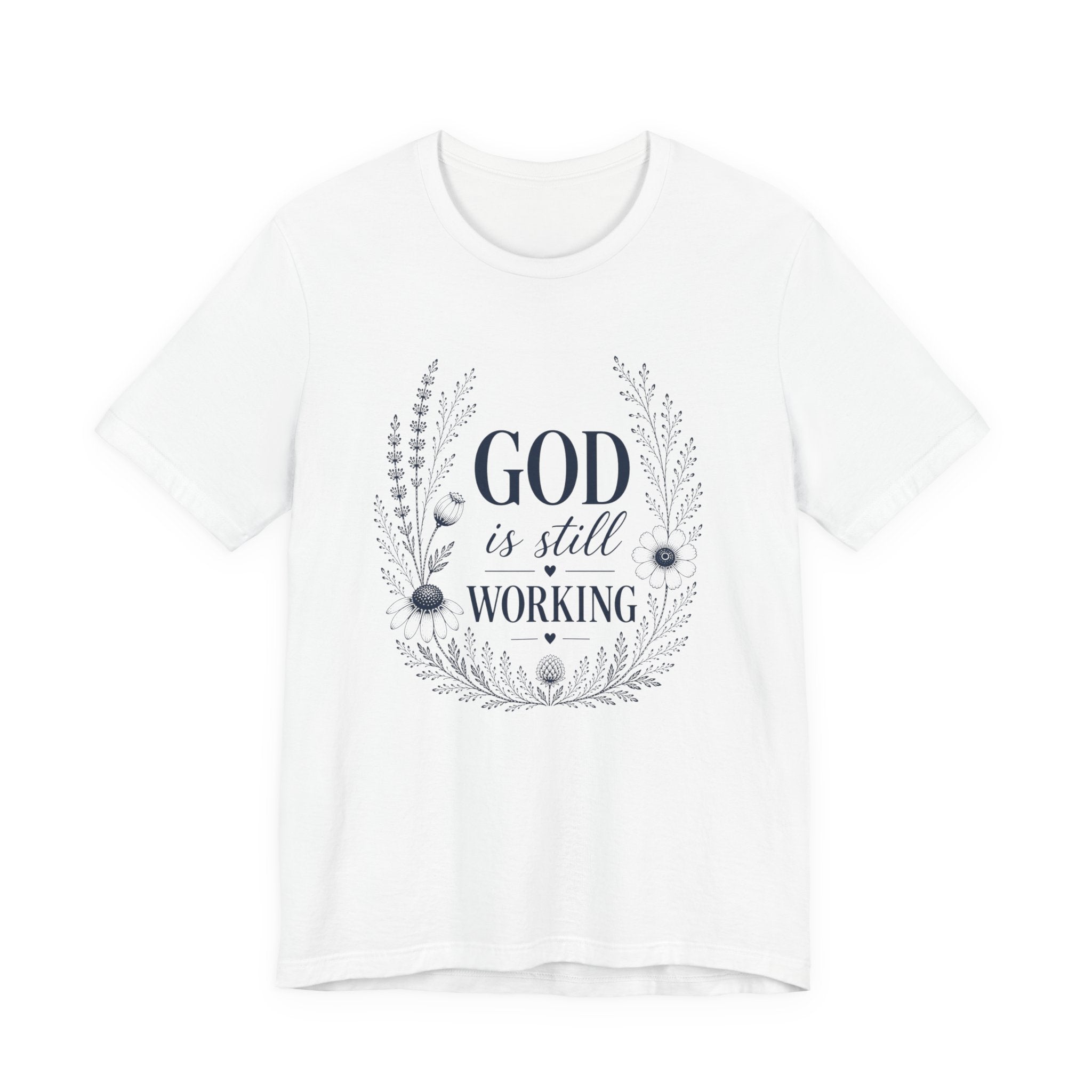 God is Still Working | Inspirational Christian Tee for Women