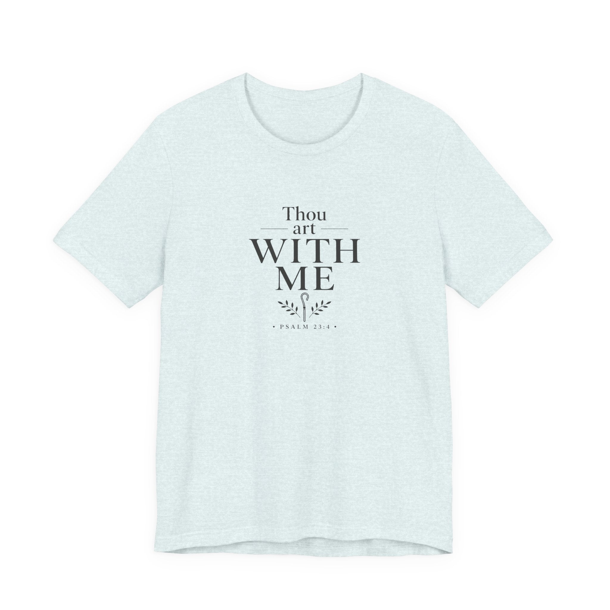 Thou Art With Me Shirt – Psalm 23:4 Christian T-Shirt