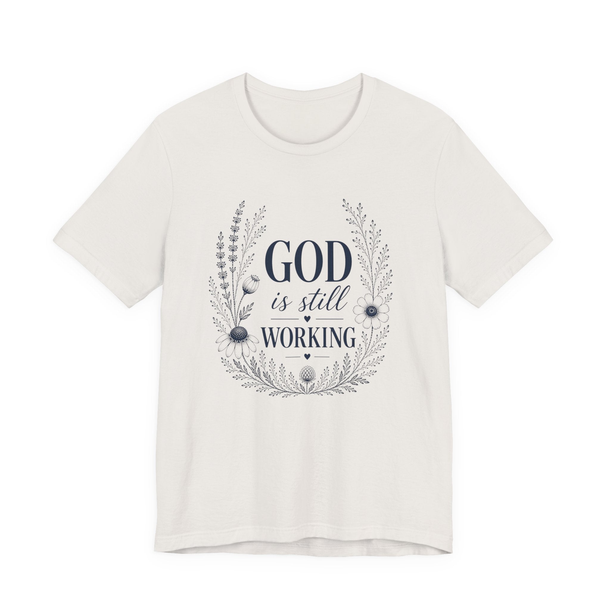God is Still Working | Inspirational Christian Tee for Women