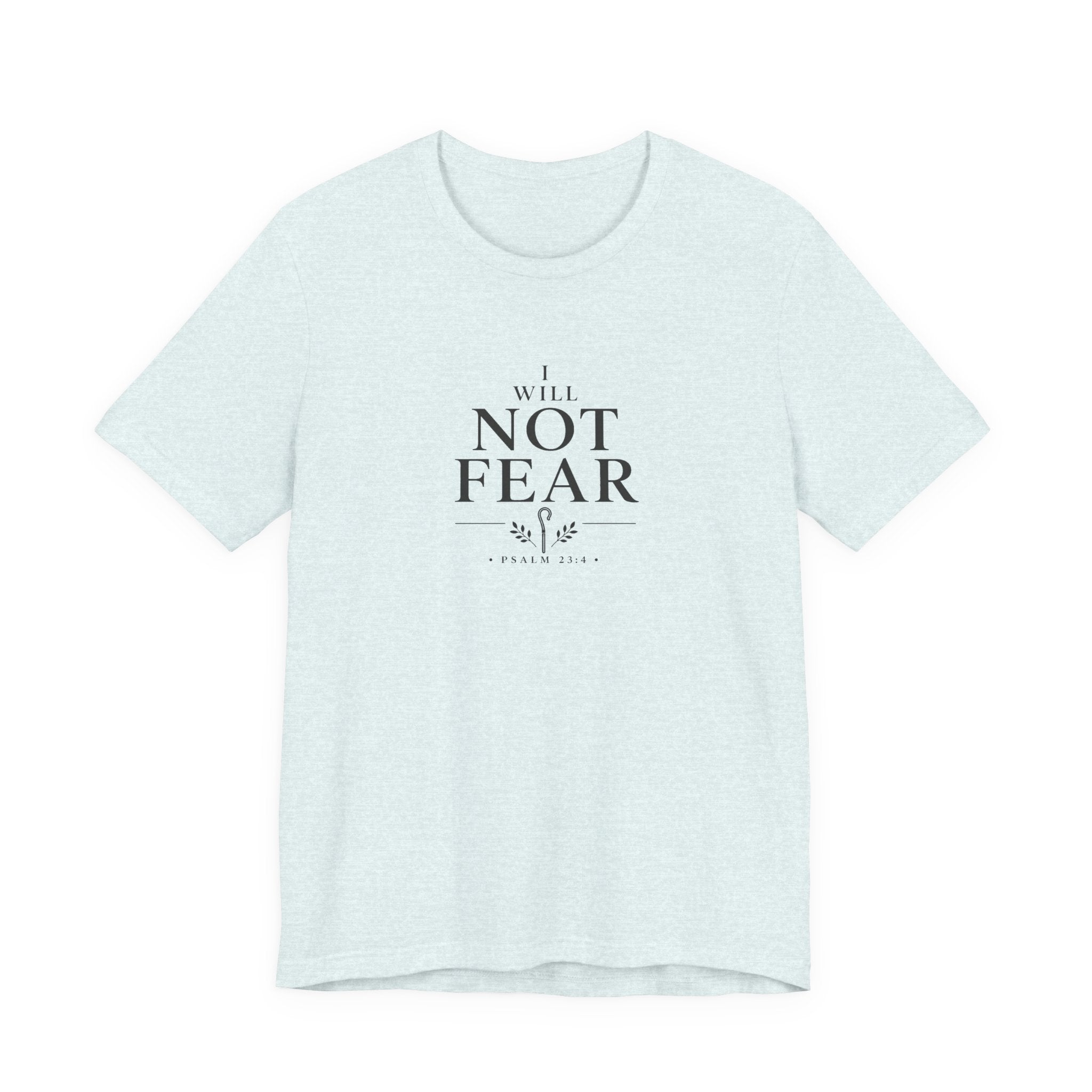 I Will Not Fear Shirt – Psalm 23:4 Christian T-Shirt
