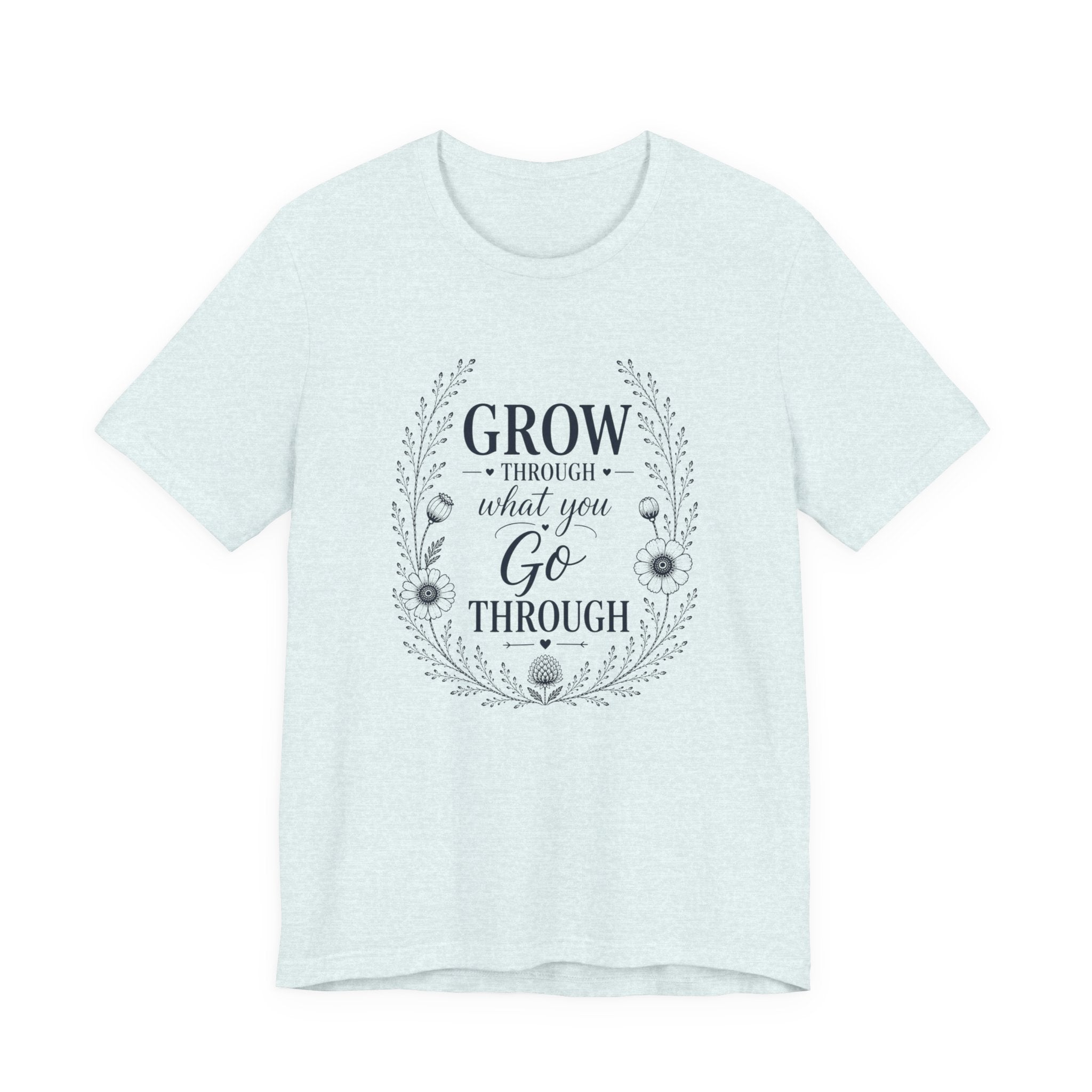 Grow through what you Go through| Inspirational Christian Tee for Women