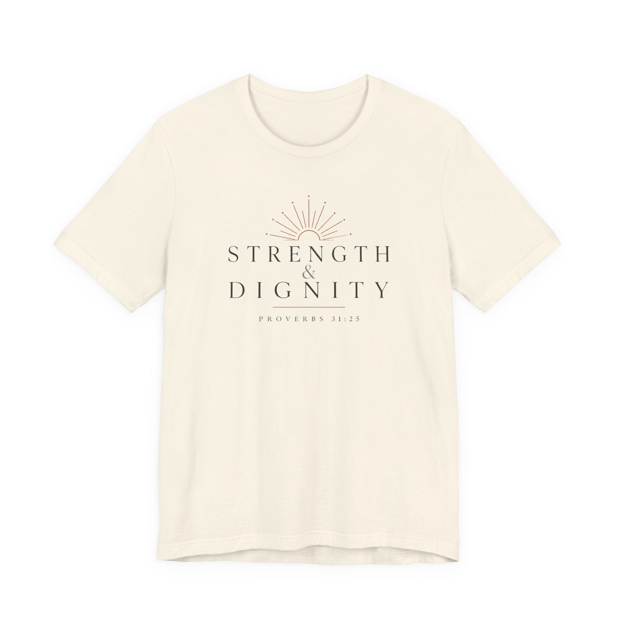 Strength & Dignity Proverbs 31:25 t shirt