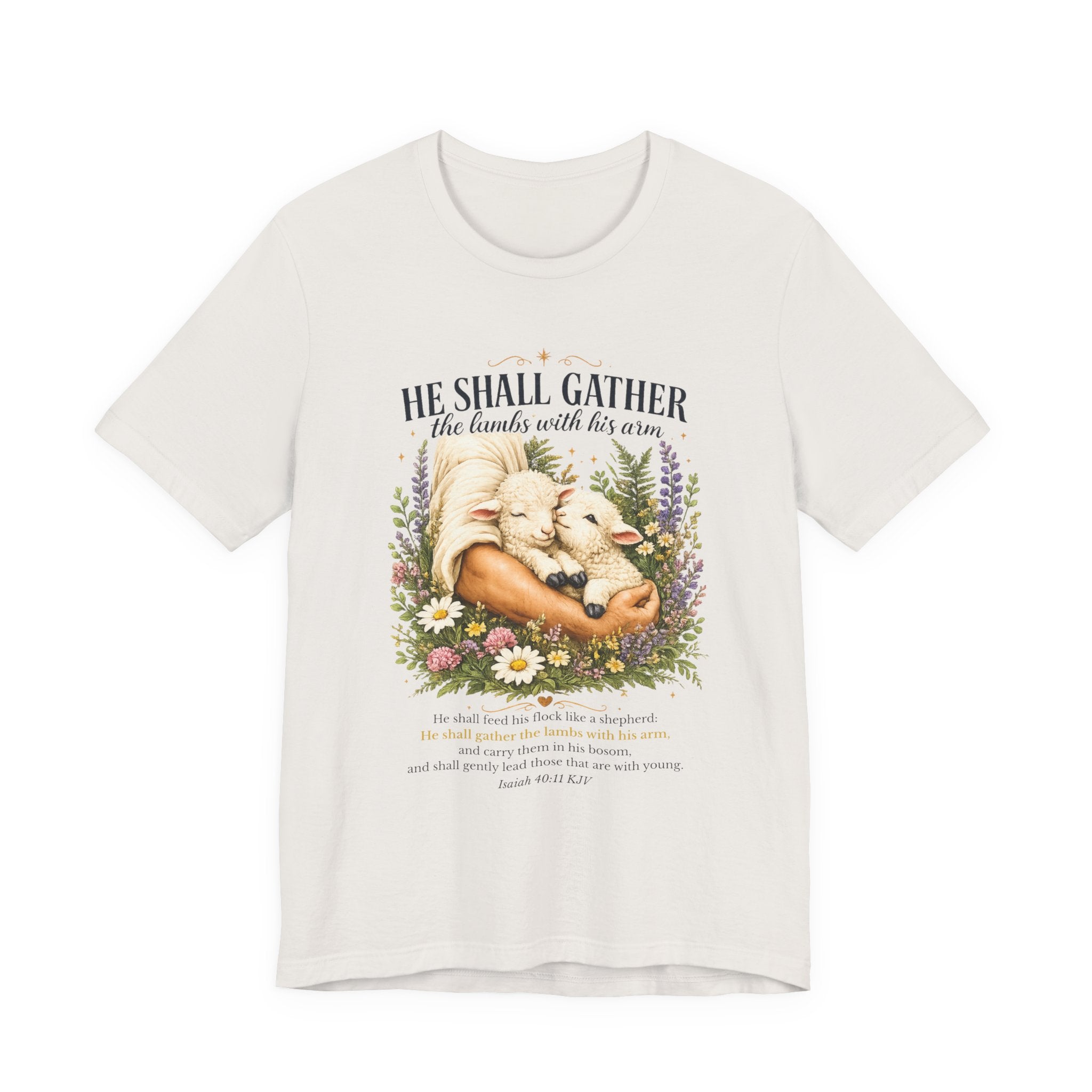 He Shall Gather the Lambs in his Arms | Isaiah 40:11 T-Shirt