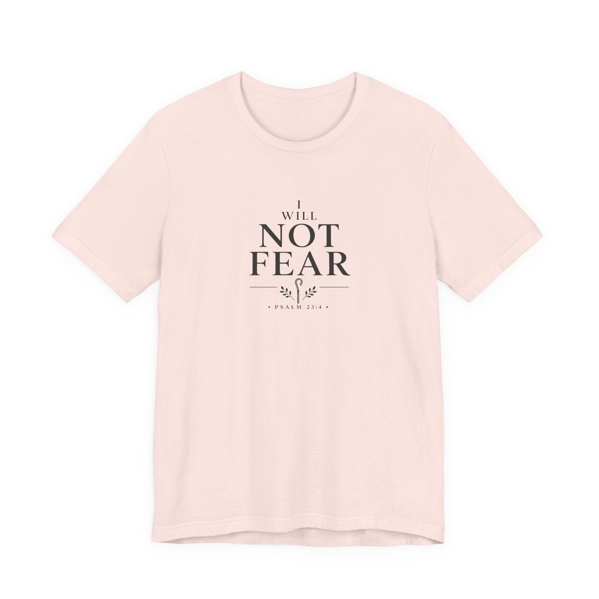 I Will Not Fear Shirt – Psalm 23:4 Christian T-Shirt