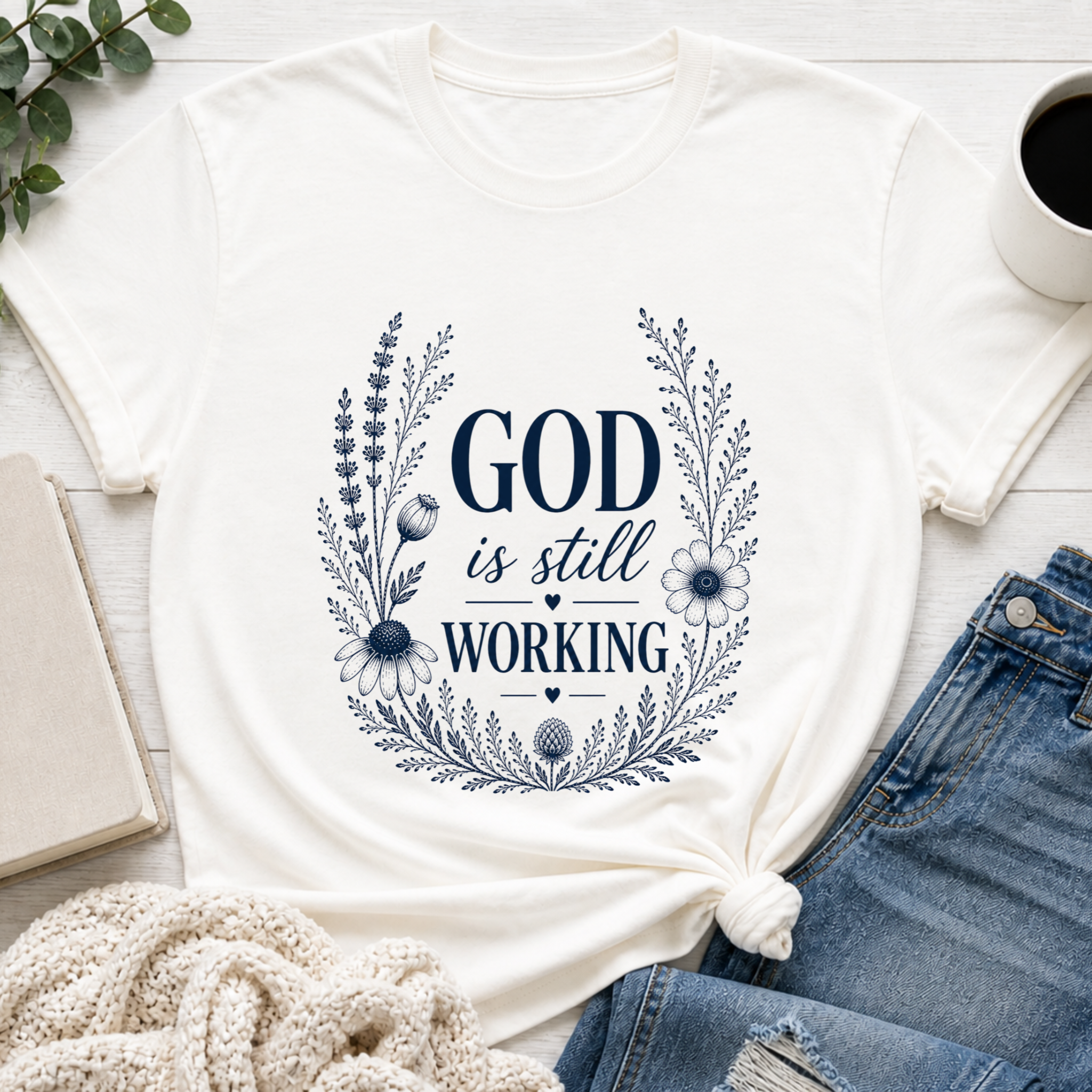 God is Still Working | Inspirational Christian Tee for Women